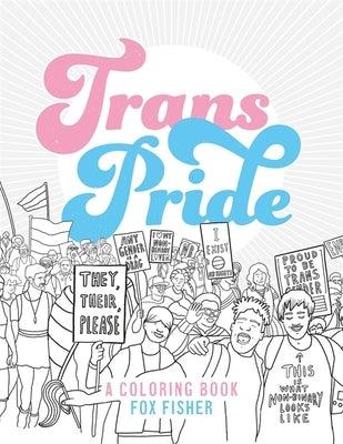 Trans Pride: A Coloring Book by Fisher, Fox