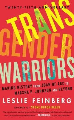 Transgender Warriors: Making History from Joan of Arc to Marsha P. Johnson and Beyond - Sapphic Society