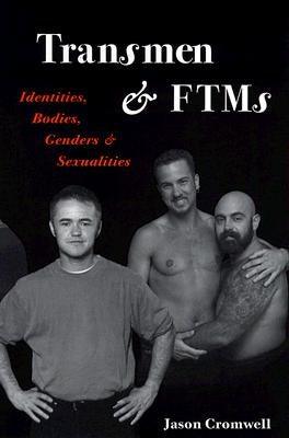 Transmen and Ftms: Identities, Bodies, Genders, and Sexualities by Cromwell, Jason