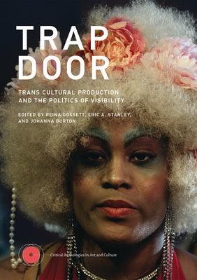 Trap Door: Trans Cultural Production and the Politics of Visibility - Sapphic Society