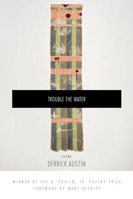 Trouble the Water by Austin, Derrick