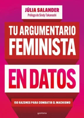 Tu Argumentario Feminista En Datos: 150 Razones Para Combatir El Machismo / Your Fe Minist Argument in Facts: 150 Reasons to Combat Machismo - Sapphic Society