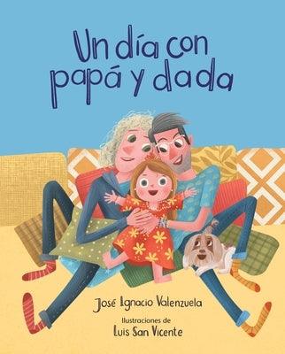 Un Día Con Papá Y Dada by Valenzuela, Jos&#233; Ignacio