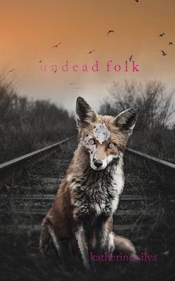 Undead Folk by Silva, Katherine