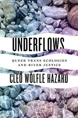 Underflows: Queer Trans Ecologies and River Justice - Sapphic Society