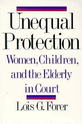 Unequal Protection: Women, Children, and the Elderly in Court - Sapphic Society