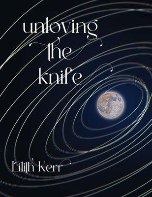 unloving the knife by Kerr, Lilith