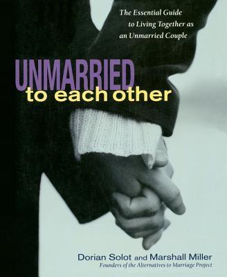 Unmarried to Each Other: The Essential Guide to Living Together and Staying Together - Sapphic Society