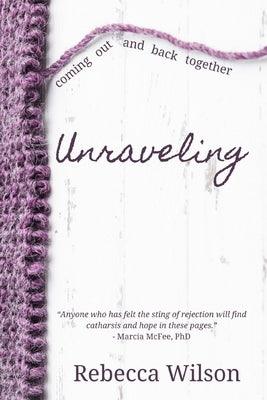 Unraveling by Wilson, Rebecca