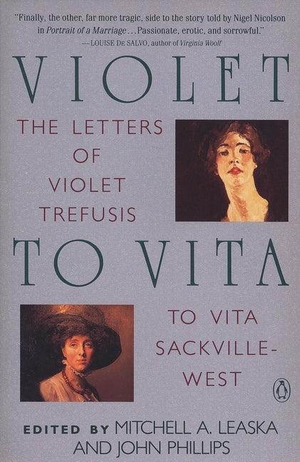 Violet to Vita: The Letters of Violet Trefusis to Vita Sackville-West, 1910-1921 - Sapphic Society