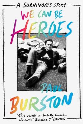 We Can Be Heroes: A Survivor's Story by Burston, Paul