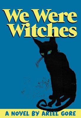 We Were Witches by Gore, Ariel