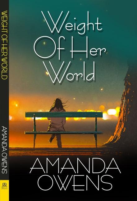 Weight of Her World by Owens, Amanda