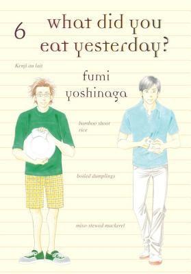 What Did You Eat Yesterday? 6 by Yoshinaga, Fumi