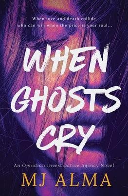 When Ghosts Cry by Alma, Mj
