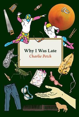 Why I Was Late by Petch, Charlie