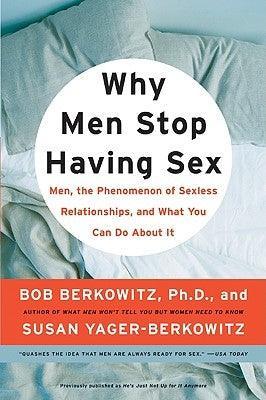Why Men Stop Having Sex: Men, the Phenomenon of Sexless Relationships, and What You Can Do about It - Sapphic Society