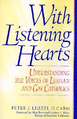 With Listening Hearts: Understanding the Voices of Lesbian and Gay Catholics by Liuzzi, Peter J.