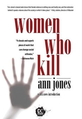 Women Who Kill by Jones, Ann