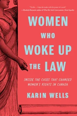 Women Who Woke Up the Law: Inside the Cases That Changed Women's Rights in Canada - Sapphic Society