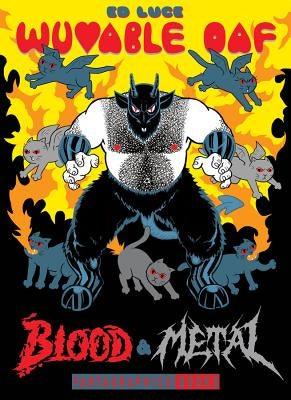 Wuvable Oaf: Blood & Metal by Luce, Ed