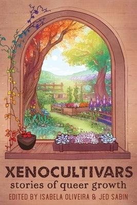 Xenocultivars: Stories of Queer Growth by Oliveira, Isabela