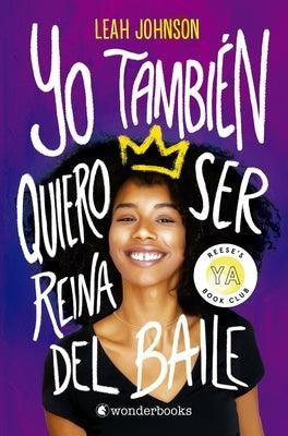 Yo Tambien Quiero Ser Reina del Baile by Johnson, Leah