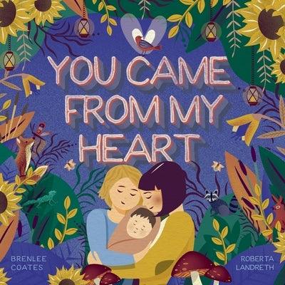 You Came From My Heart by Coates, Brenlee