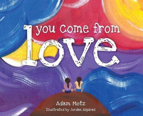 You Come from Love by Motz, Adam