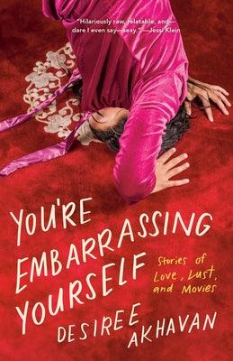 You're Embarrassing Yourself: Stories of Love, Lust, and Movies - Sapphic Society