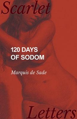 120 Days of Sodom by Sade, Marquis de