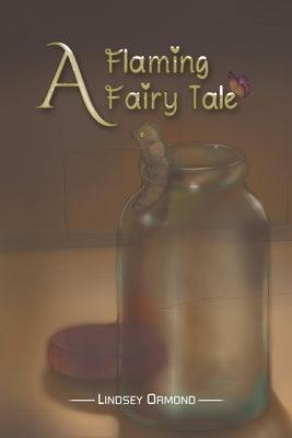 A Flaming Fairy Tale by Ormond, Lindsey