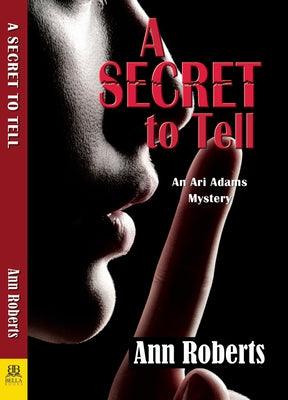 A Secret to Tell by Roberts, Ann