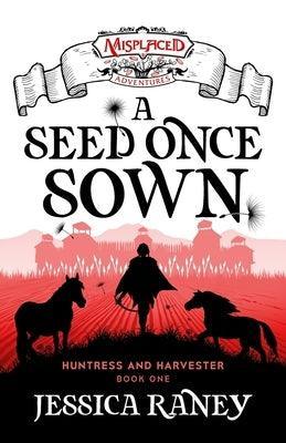 A Seed Once Sown - A Misplaced Adventures Novel - Sapphic Society
