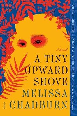 A Tiny Upward Shove by Chadburn, Melissa