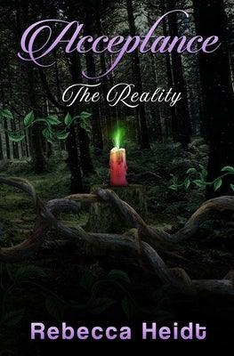 Acceptance: The Reality by Heidt, Rebecca