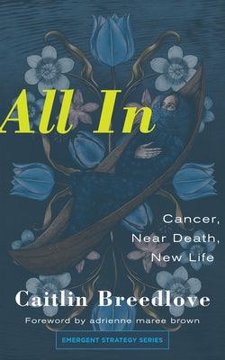 All in: Cancer, Near Death, New Life by Breedlove, Caitlin