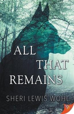 All That Remains by Wohl, Sheri Lewis