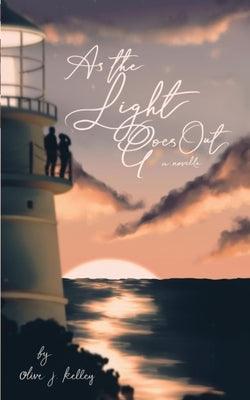 As the Light Goes Out by Kelley, Olive J.