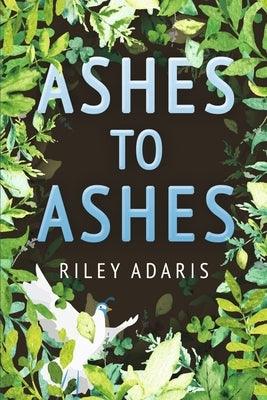 Ashes to Ashes by Adaris, Riley