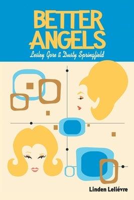 Better Angels: Lesley Gore and Dusty Springfield by Leli&#233;vre, Linden