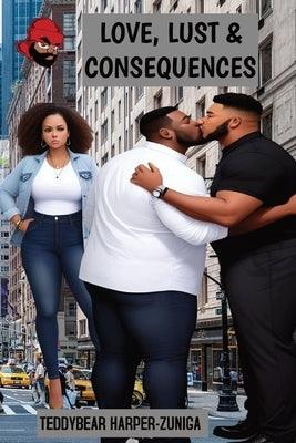 Big Boy Chronicles; Love, Lust & Consequences by Harper-Zuniga, Teddybear