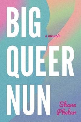 Big Queer Nun: A Memoir - Sapphic Society