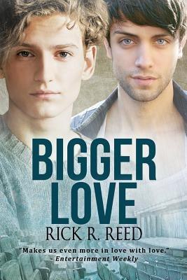 Bigger Love, 2 by Reed, Rick R.