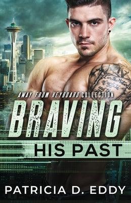 Braving His Past: An Away From Keyboard Romantic Suspense Standalone - Sapphic Society
