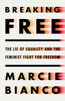 Breaking Free: The Lie of Equality and the Feminist Fight for Freedom - Sapphic Society
