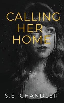 Calling Her Home by Chandler, S. E.