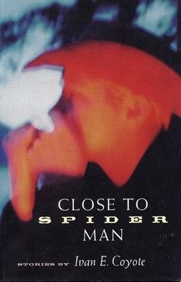 Close to Spider Man by Coyote, Ivan E.