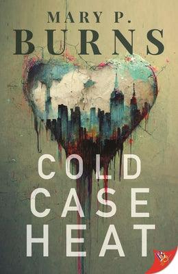 Cold Case Heat by Burns, Mary P.