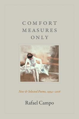 Comfort Measures Only: New and Selected Poems, 1994-2016 - Sapphic Society
